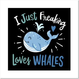 I Just Freaking Love Whales Posters and Art